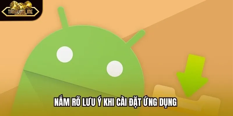 Nắm rõ lưu ý khi cài đặt ứng dụng